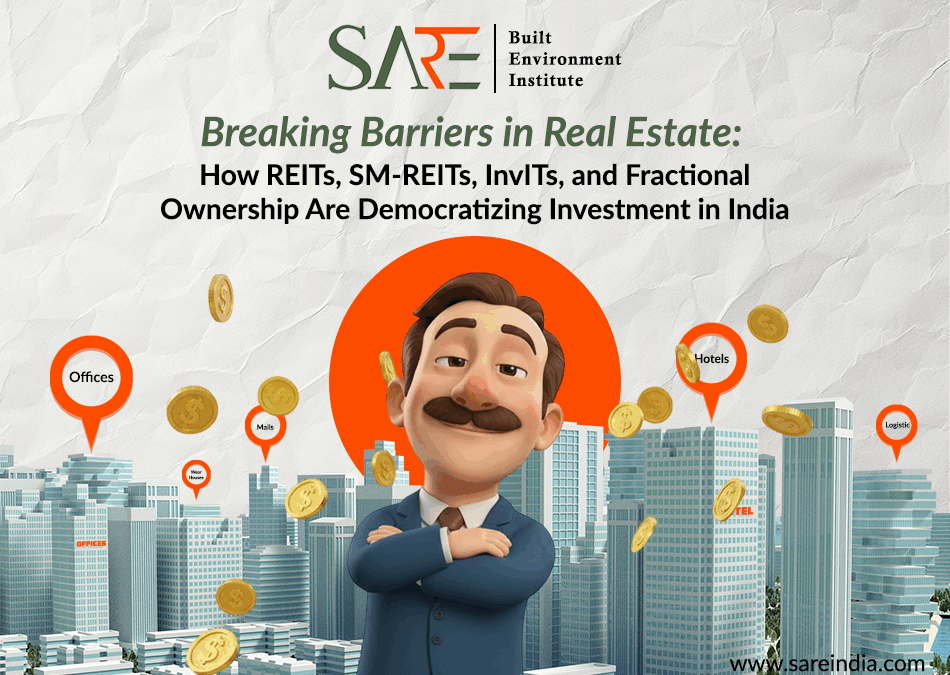 Breaking Barriers in Real Estate: How REITs, SM-REITs, InvITs, and Fractional Ownership Are Democratizing Investment in India