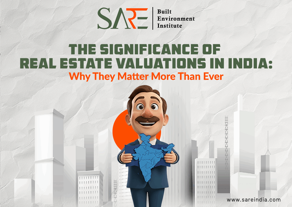 The Significance of Real Estate Valuations in India: Why They Matter More Than Ever
